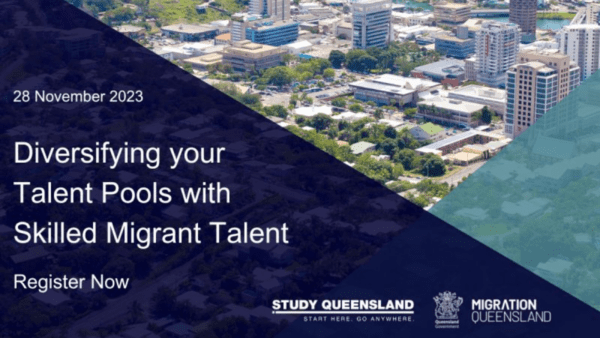 Study Queensland & Migration Queensland present: Diversifying your Talent Pools with Skilled Migrant Talent | BDmag upcoming events - November 2023
