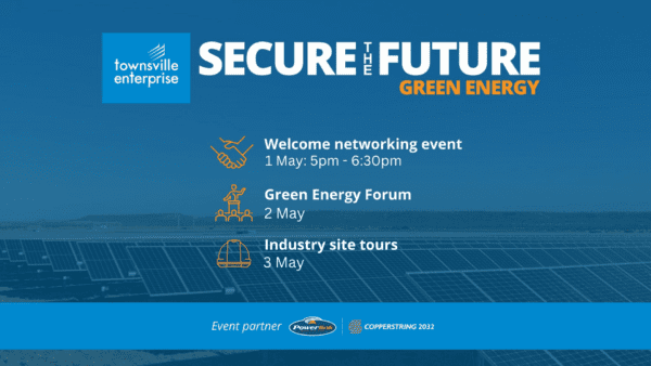 Secure the Future: Green Energy Forum. Townsville Enterprise. BDmag event headers. April 2024